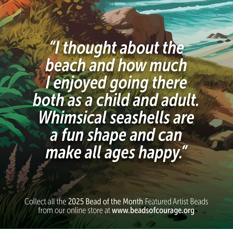 August 2025 Bead of the Month - "We are like seashells upon the beach, beautiful and unique, each with a story of its own to tell!”