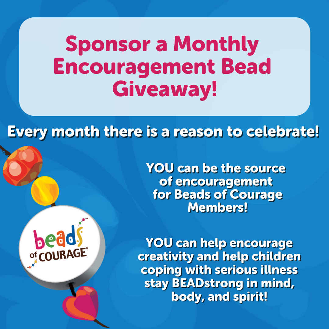 Beads of Courage, Monthly Encouragement Bead Sponsorship